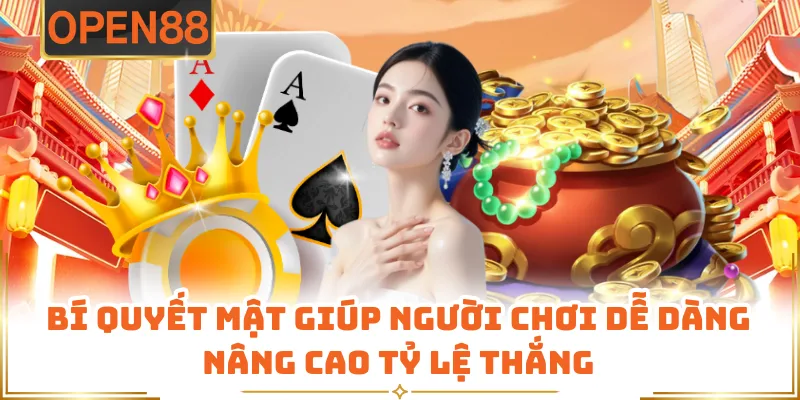 Bí Quyết Mật Giúp Người Chơi Dễ Dàng Nâng Cao Tỷ Lệ Thắng