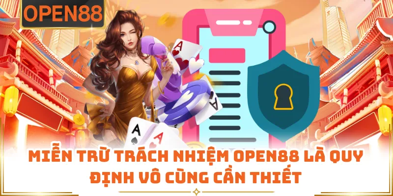 Miễn Trừ Trách Nhiệm OPEN88 Là Quy Định Vô Cùng Cần Thiết