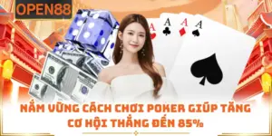 Cách Chơi Poker - Hướng Dẫn Kỹ Năng Thắng Nhanh 85%