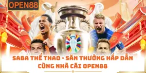 SABA Thể Thao - Săn Thưởng Hấp Dẫn Cùng Nhà Cái OPEN88